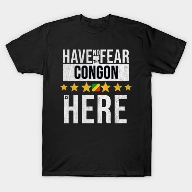 Have No Fear The Congon Is Here - Gift for Congon From Republic Of The Congo T-Shirt by Country Flags